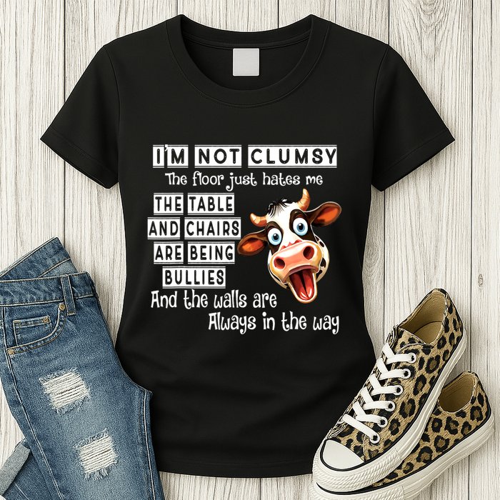 Cow IM Not Clumsy The Floor Just Hates Me The Table Womens T-Shirt
