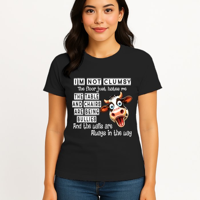 Cow IM Not Clumsy The Floor Just Hates Me The Table Womens T-Shirt