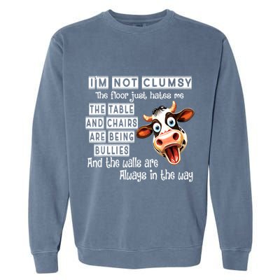 Cow IM Not Clumsy The Floor Just Hates Me The Table Garment-Dyed Sweatshirt