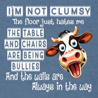 Cow IM Not Clumsy The Floor Just Hates Me The Table Garment-Dyed Sweatshirt