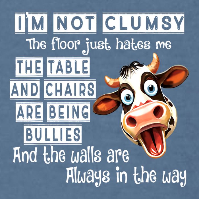 Cow IM Not Clumsy The Floor Just Hates Me The Table Garment-Dyed Sweatshirt
