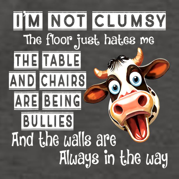 Cow IM Not Clumsy The Floor Just Hates Me The Table Vector Backpack