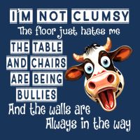 Cow IM Not Clumsy The Floor Just Hates Me The Table Infant Baby Jersey Bodysuit