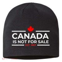 Canada Is Not For Sale 1867 Funny Sustainable Beanie