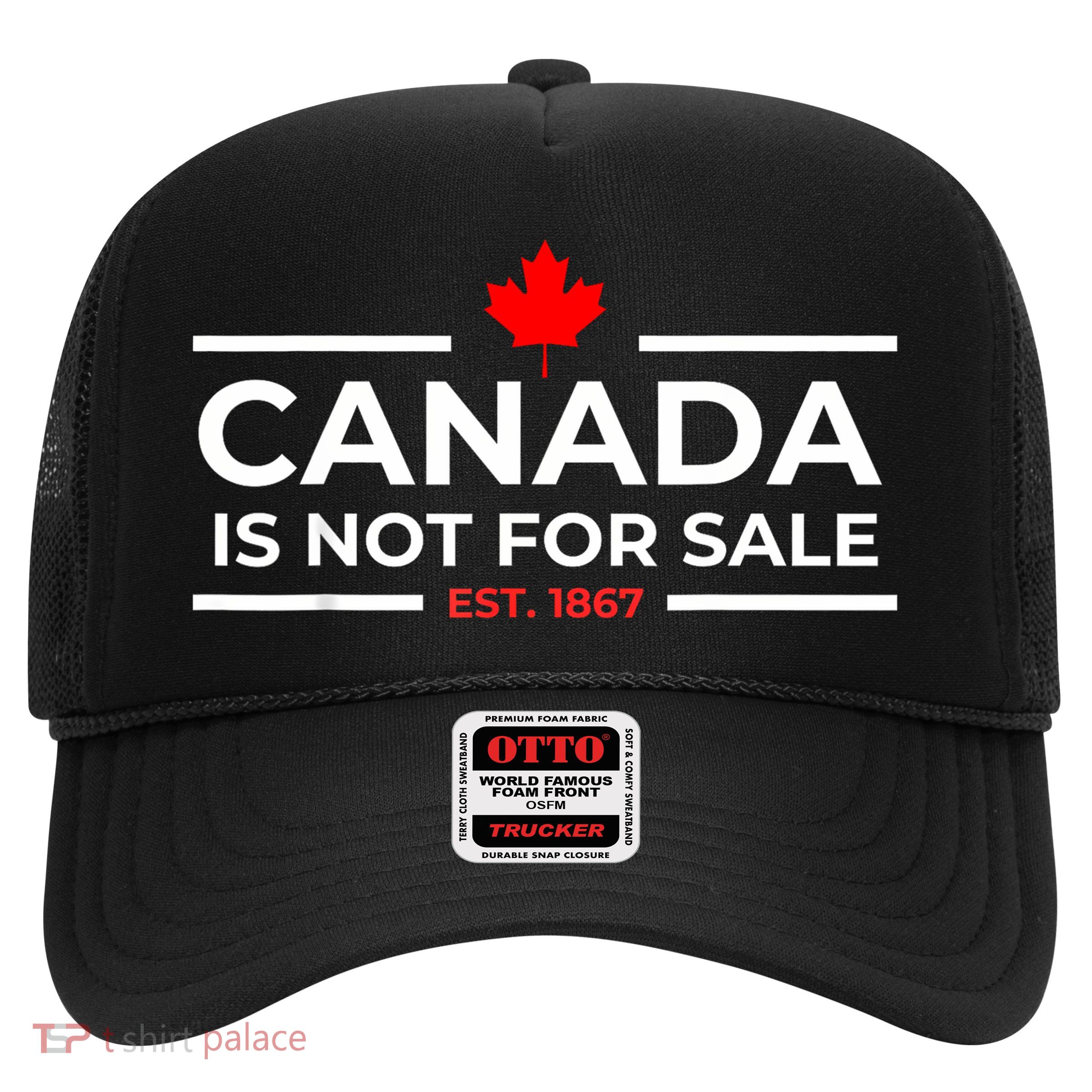 Canada Is Not For Sale 1867 Funny Trucker Hat