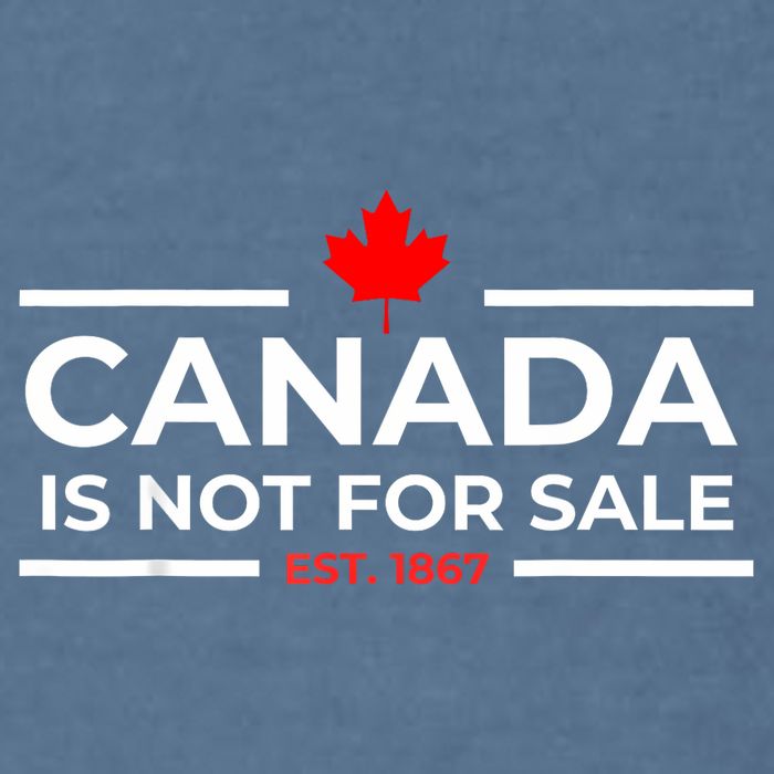 Canada Is Not For Sale 1867 Funny Garment-Dyed Sweatshirt