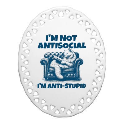 Cat Im Not Antisocial Im Anti Stupid Blue Ceramic Oval Ornament