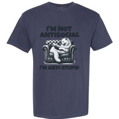 Cat Im Not Antisocial Im Anti Stupid Bw Garment-Dyed Heavyweight T-Shirt