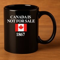 Canada Is Not For Sale 1867 11oz C Handle Ceramic Mug