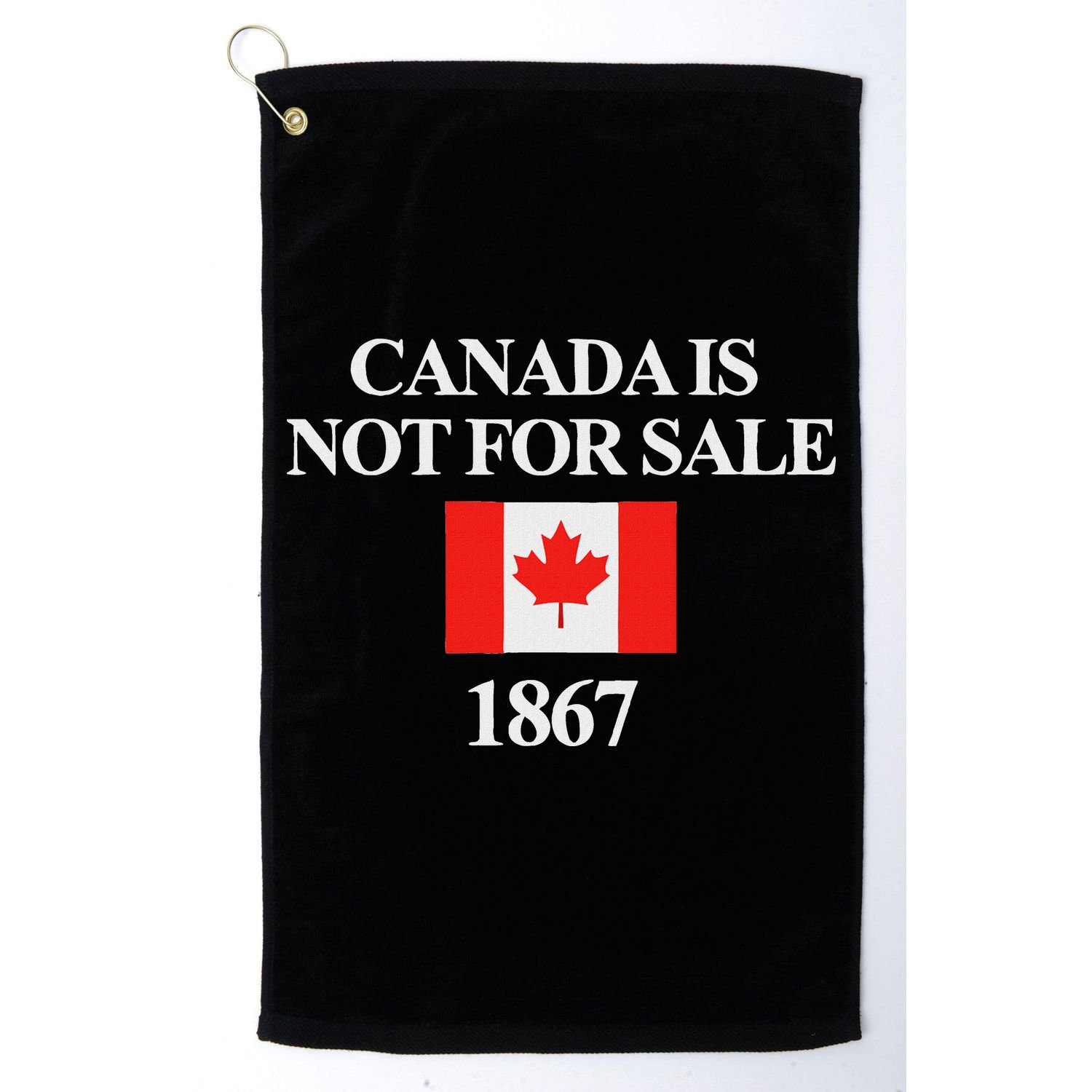 Canada Is Not For Sale 1867 Golf Towel