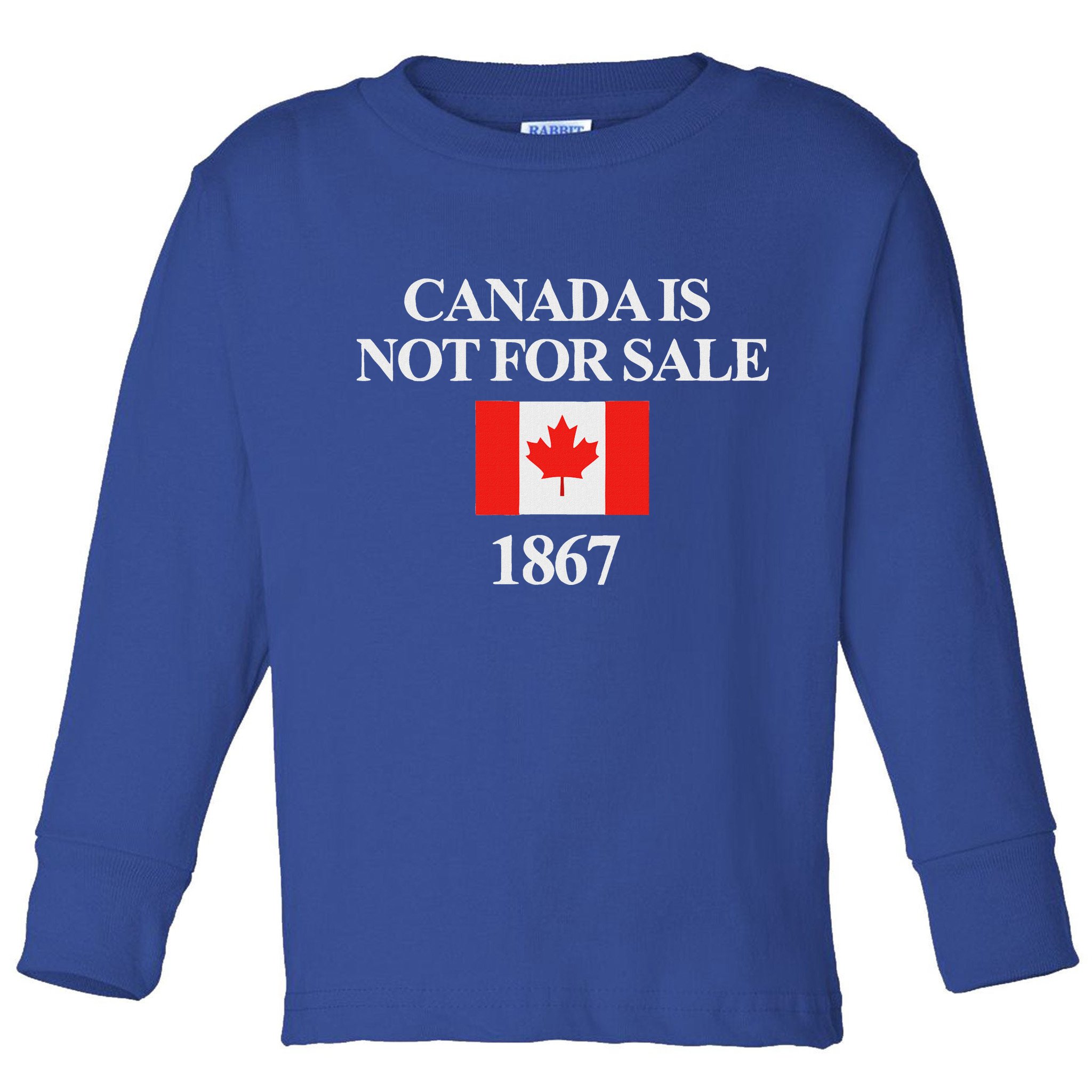 Canada Is Not For Sale 1867 Toddler Long Sleeve Shirt