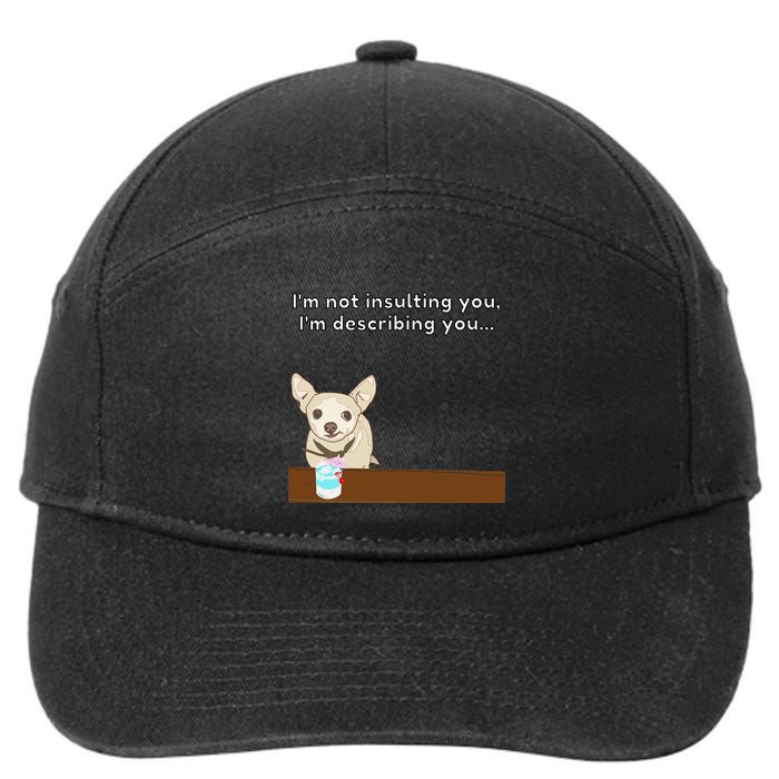 Chihuahua “I’M Not Insulting You…” Insult Graphic 7-Panel Snapback Hat