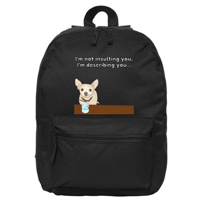 Chihuahua “I’M Not Insulting You…” Insult Graphic 16 in Basic Backpack