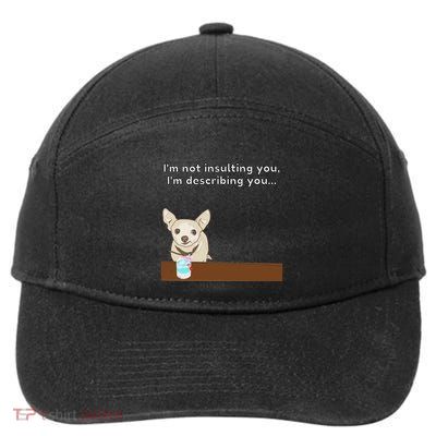 Chihuahua “I’M Not Insulting You…” Insult Graphic 7-Panel Snapback Hat