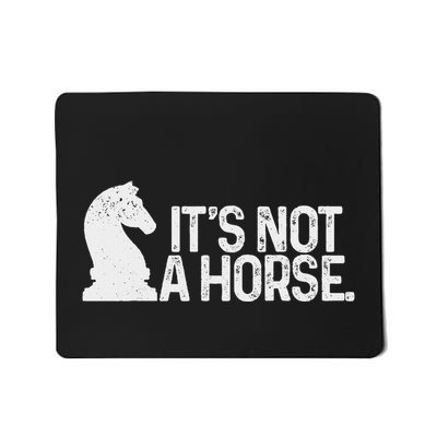 Chess ItS Not A Horse Knight Funny Chess Player Mousepad