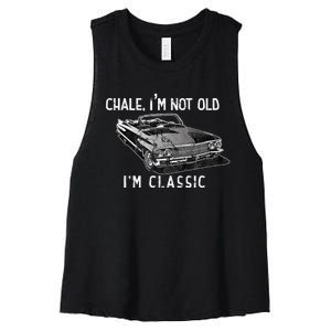 Chale IM Not Old IM Classic Lowrider Car Chicano Cholo Women's Racerback Cropped Tank