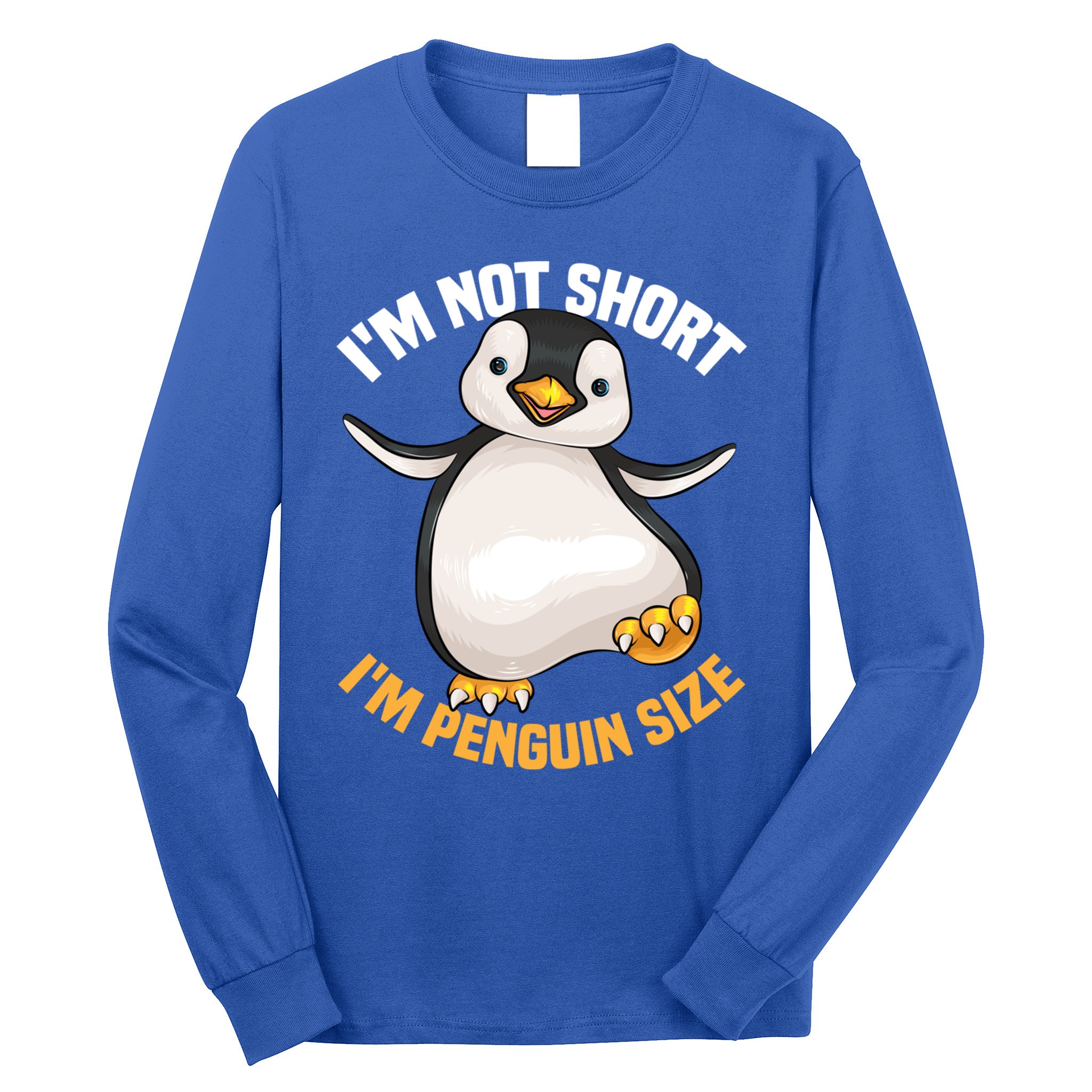 Cool IM Not Short IM Penguin Size Funny Animal Fans Gift Meaningful Gift Long Sleeve Shirt