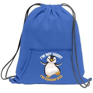 Cool IM Not Short IM Penguin Size Funny Animal Fans Gift Meaningful Gift Sweatshirt Cinch Pack Bag