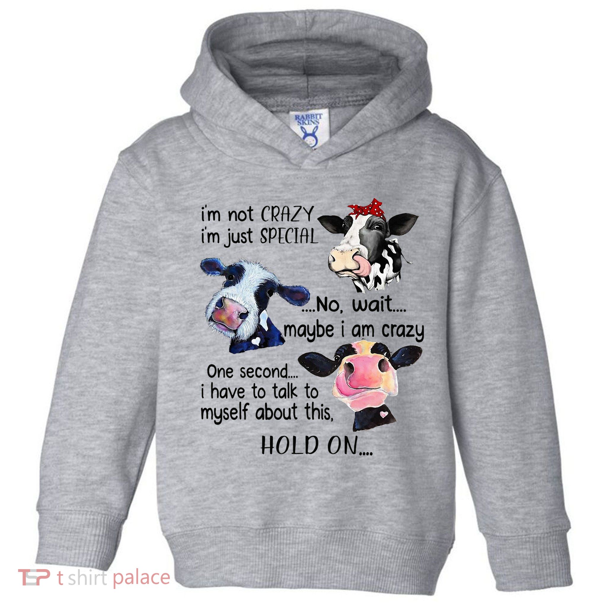 Cow IM Not Crazy IM Just Special Maybe IM Crazy Toddler Hoodie