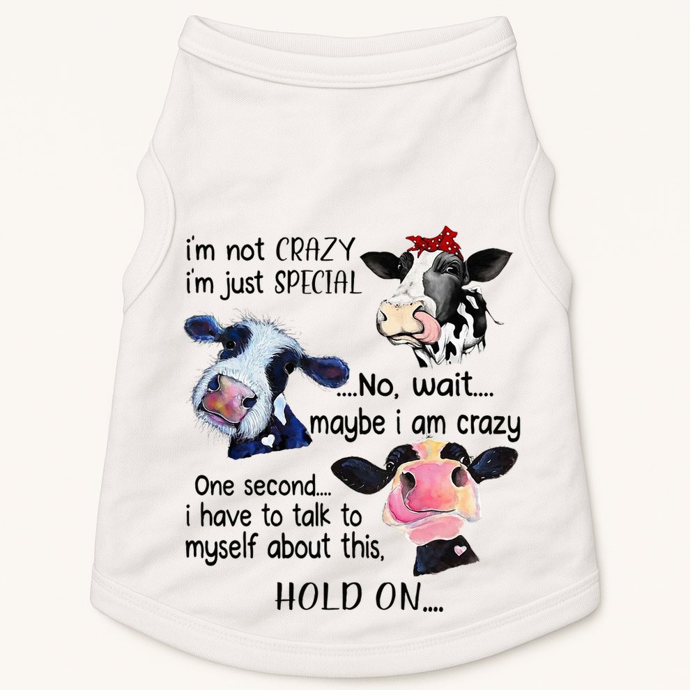 Cow IM Not Crazy IM Just Special Maybe IM Crazy Doggie Tank