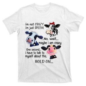 Cow IM Not Crazy IM Just Special Maybe IM Crazy T-Shirt