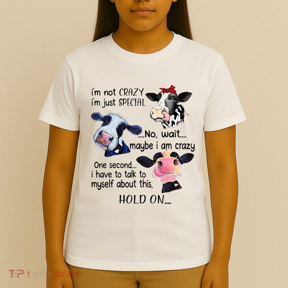Cow IM Not Crazy IM Just Special Maybe IM Crazy T-Shirt