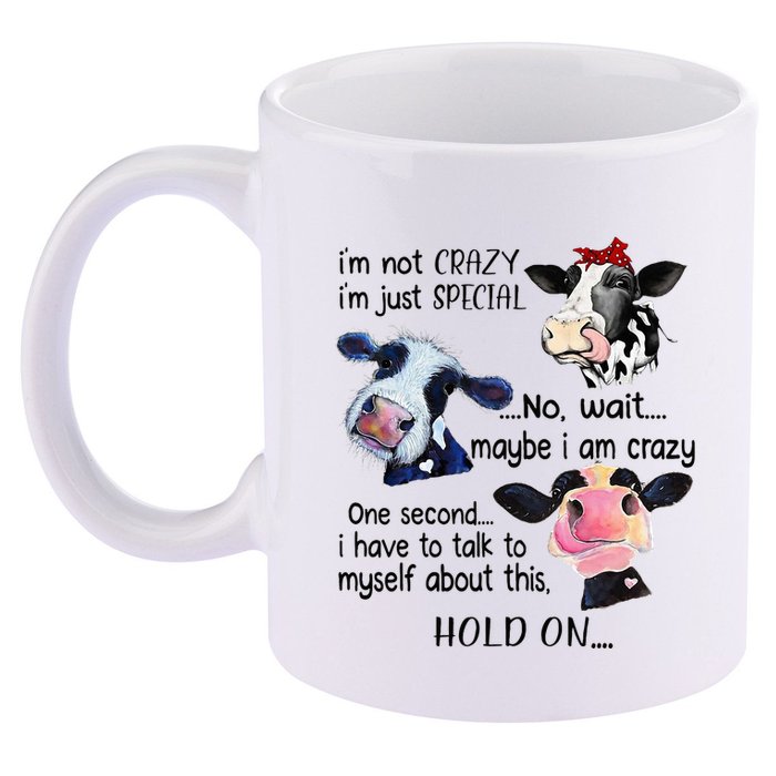 Cow IM Not Crazy IM Just Special Maybe IM Crazy 11oz C Handle Ceramic Mug