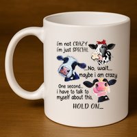 Cow IM Not Crazy IM Just Special Maybe IM Crazy 11oz C Handle Ceramic Mug