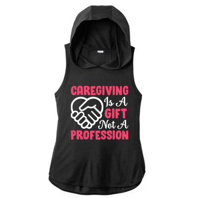 Caregiving Is Not A Profession Fun Caregiver Nursing Graphic Cool Gift Ladies PosiCharge Tri-Blend Wicking Draft Hoodie Tank