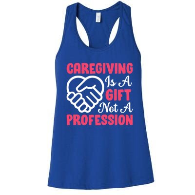 Caregiving Is Not A Profession Fun Caregiver Nursing Graphic Cool Gift Women's Racerback Tank