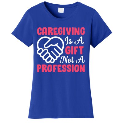 Caregiving Is Not A Profession Fun Caregiver Nursing Graphic Cool Gift Women's T-Shirt