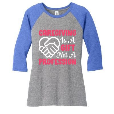 Caregiving Is Not A Profession Fun Caregiver Nursing Graphic Cool Gift Women's Tri-Blend 3/4-Sleeve Raglan Shirt