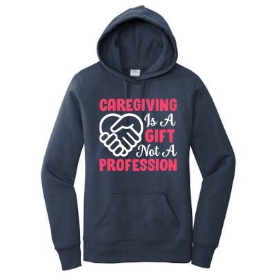 Caregiving Is Not A Profession Fun Caregiver Nursing Graphic Cool Gift Women's Pullover Hoodie