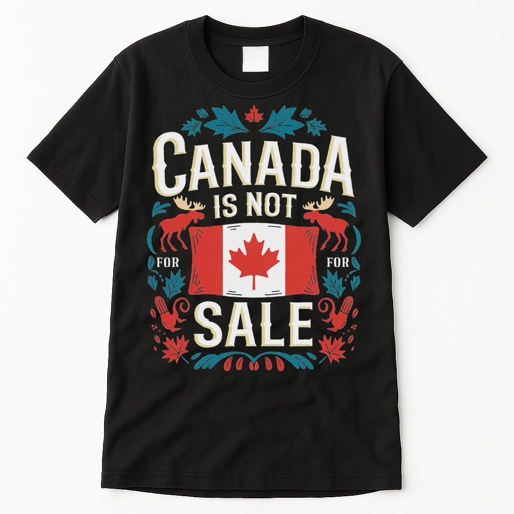 Canada Is Not For Sale Tall T-Shirt