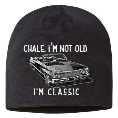 Chale Im Not Old Im Classic Lowrider Car Chicano Cholo Sustainable Beanie