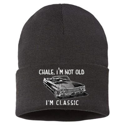 Chale Im Not Old Im Classic Lowrider Car Chicano Cholo Sustainable Knit Beanie