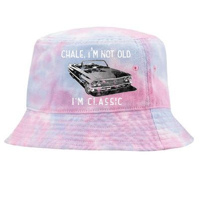 Chale Im Not Old Im Classic Lowrider Car Chicano Cholo Tie-Dyed Bucket Hat