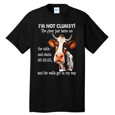 Cow IM Not Clumsy The Floor Just Hates Me The Table Tall T-Shirt