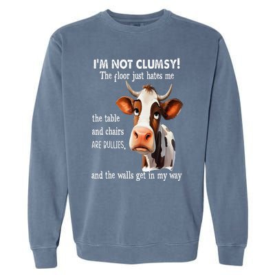 Cow IM Not Clumsy The Floor Just Hates Me The Table Garment-Dyed Sweatshirt