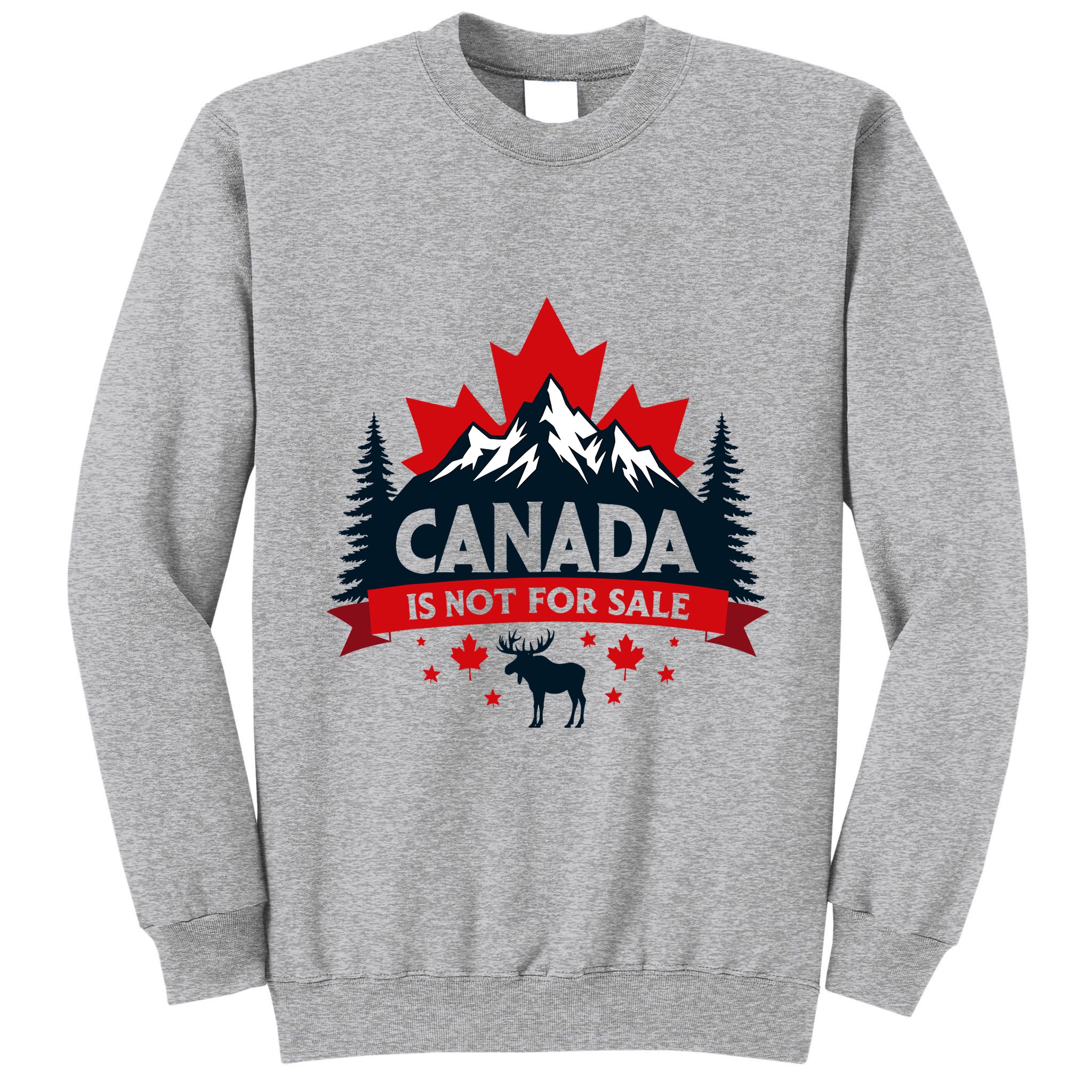 Canada Is Not For Sale Est. 1867 Proud Canadian Tall Sweatshirt