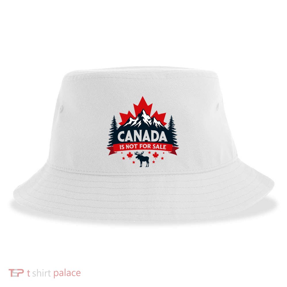Canada Is Not For Sale Est. 1867 Proud Canadian Sustainable Bucket Hat