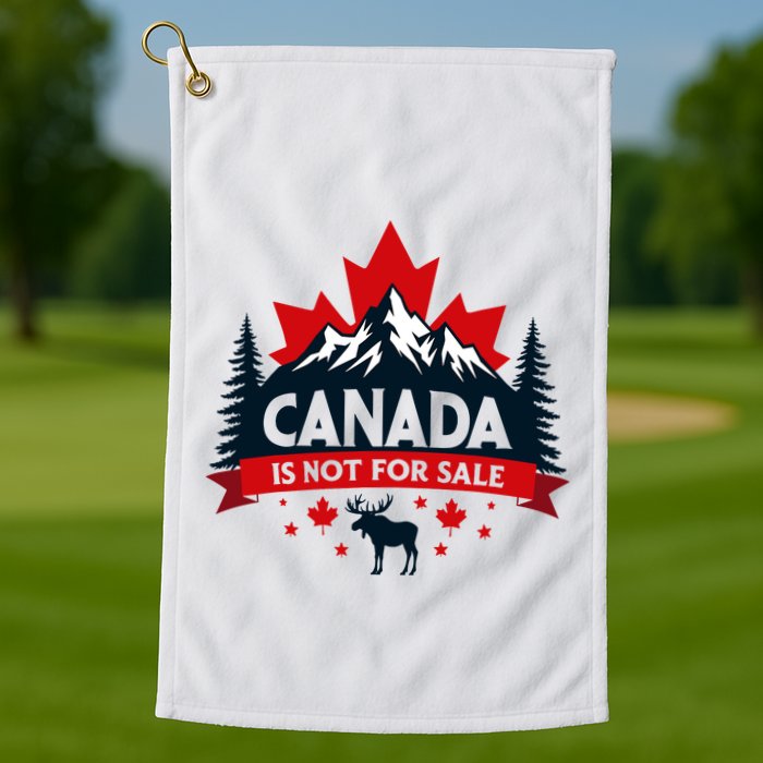 Canada Is Not For Sale Est. 1867 Proud Canadian Golf Towel