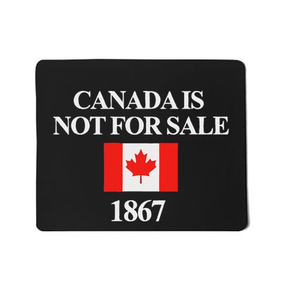 Canada Is Not For Sale 1867 Funny Mousepad