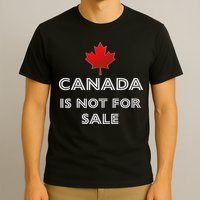 Canada Is Not For Sale T-Shirt