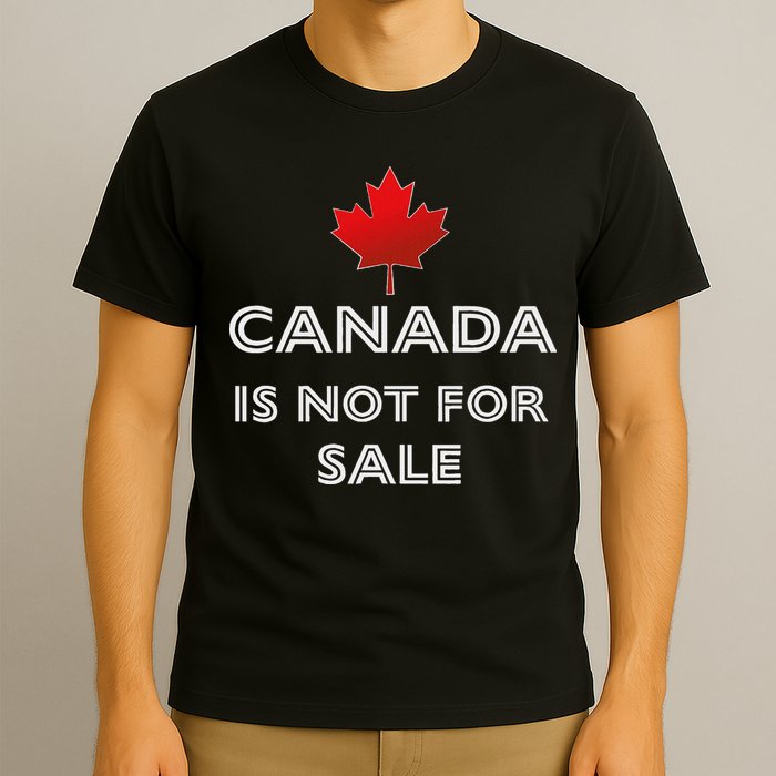 Canada Is Not For Sale T-Shirt