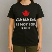 Canada Is Not For Sale T-Shirt