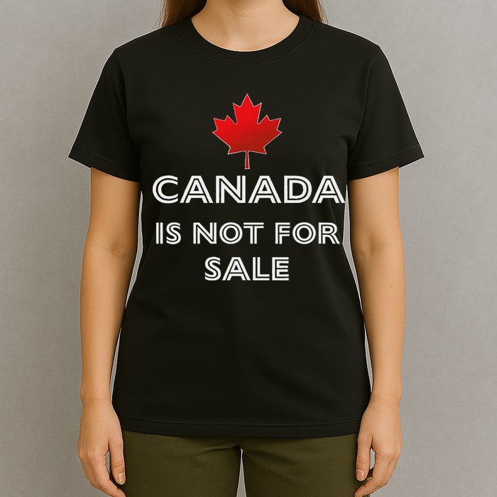 Canada Is Not For Sale T-Shirt