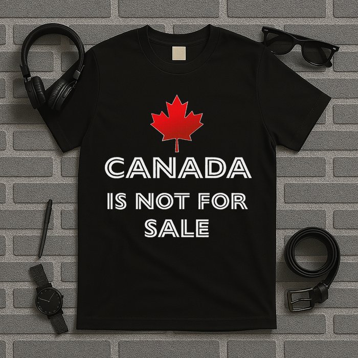Canada Is Not For Sale T-Shirt
