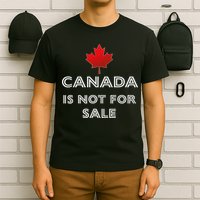 Canada Is Not For Sale T-Shirt