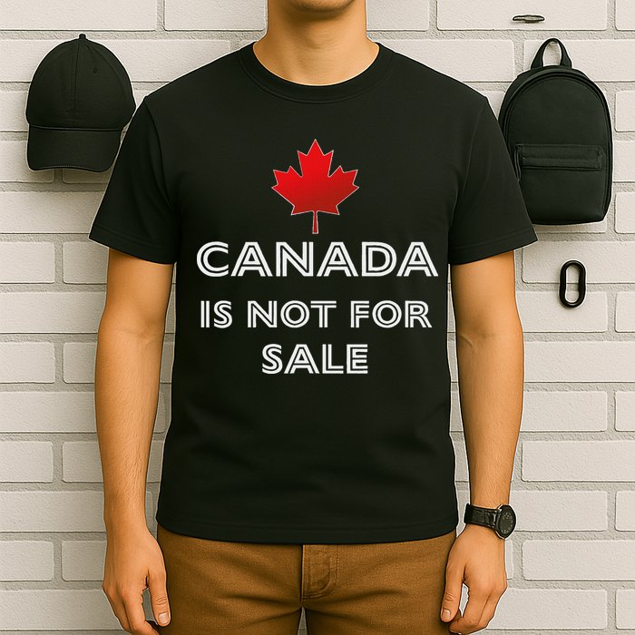 Canada Is Not For Sale T-Shirt